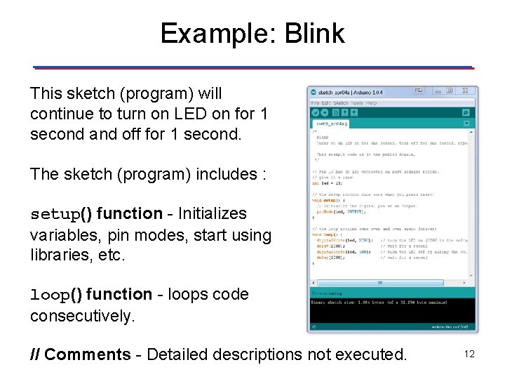 Example: Blink This sketch (program) will continue to turn on LED on for 1