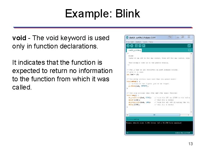 Example: Blink void - The void keyword is used only in function declarations. It