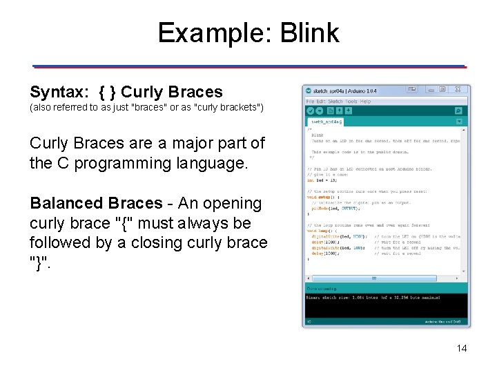 Example: Blink Syntax: { } Curly Braces (also referred to as just "braces" or