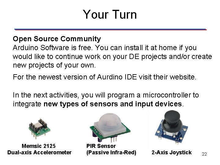 Your Turn Open Source Community Arduino Software is free. You can install it at