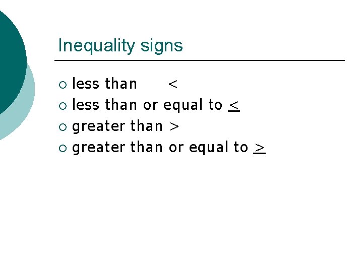 Inequality signs less than < ¡ less than or equal to < ¡ greater