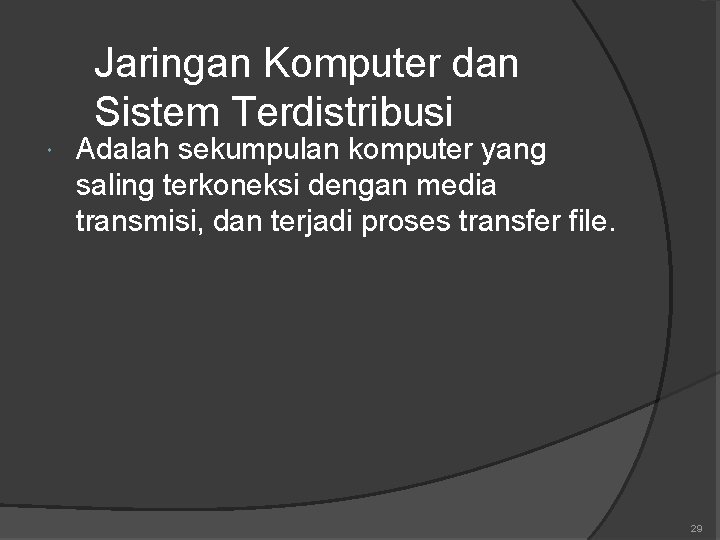 Jaringan Komputer dan Sistem Terdistribusi Adalah sekumpulan komputer yang saling terkoneksi dengan media transmisi, Jaringan Komputer dan Sistem Terdistribusi Adalah sekumpulan komputer yang saling terkoneksi dengan media transmisi,