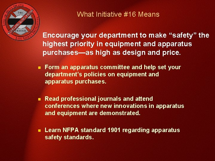 What Initiative #16 Means Encourage your department to make “safety” the highest priority in