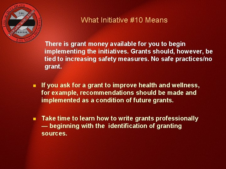 What Initiative #10 Means There is grant money available for you to begin implementing