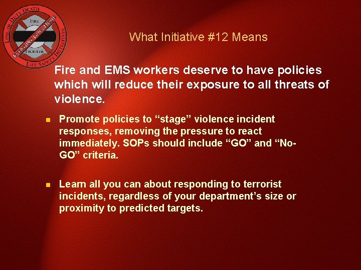 What Initiative #12 Means Fire and EMS workers deserve to have policies which will