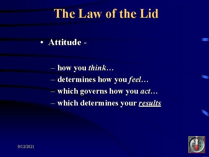 The Law of the Lid • Attitude – how you think… – determines how