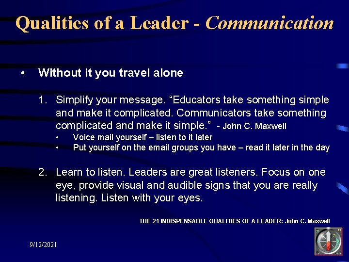 Qualities of a Leader - Communication • Without it you travel alone 1. Simplify