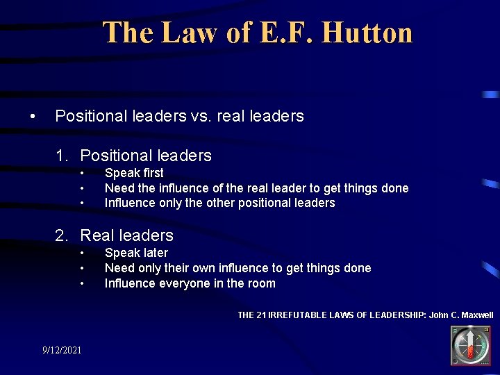 The Law of E. F. Hutton • Positional leaders vs. real leaders 1. Positional