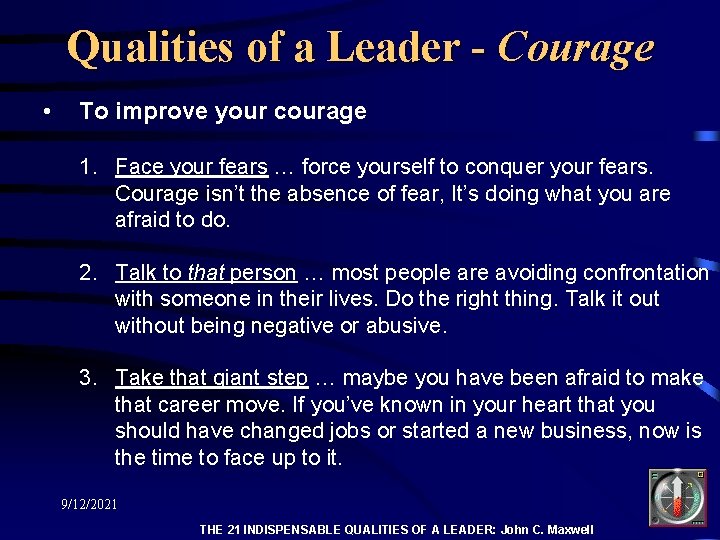 Qualities of a Leader - Courage • To improve your courage 1. Face your