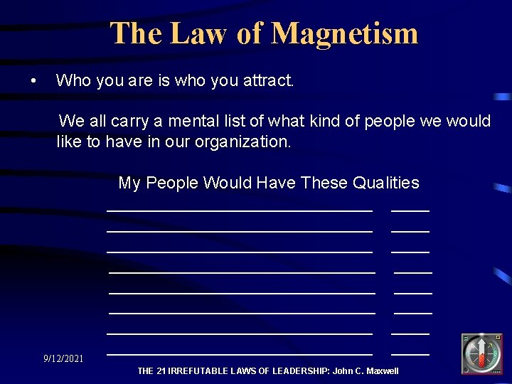 The Law of Magnetism • Who you are is who you attract. We all