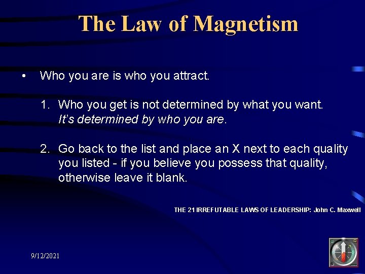 The Law of Magnetism • Who you are is who you attract. 1. Who