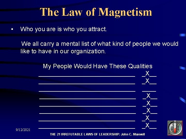 The Law of Magnetism • Who you are is who you attract. We all