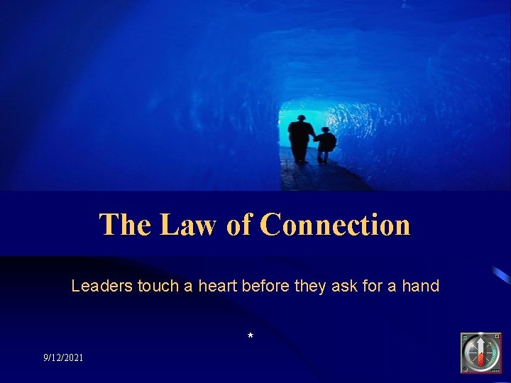 The Law of Connection Leaders touch a heart before they ask for a hand