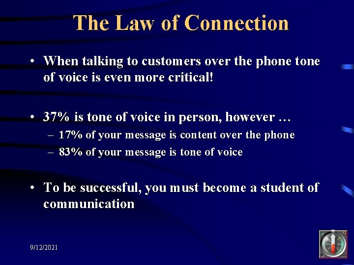 The Law of Connection • When talking to customers over the phone tone of