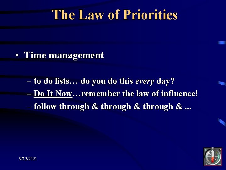 The Law of Priorities • Time management – to do lists… do you do