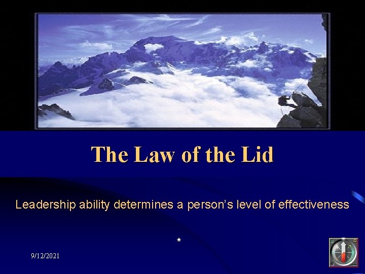 The Law of the Lid Leadership ability determines a person’s level of effectiveness *