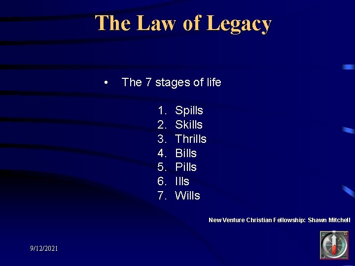 The Law of Legacy • The 7 stages of life 1. 2. 3. 4.