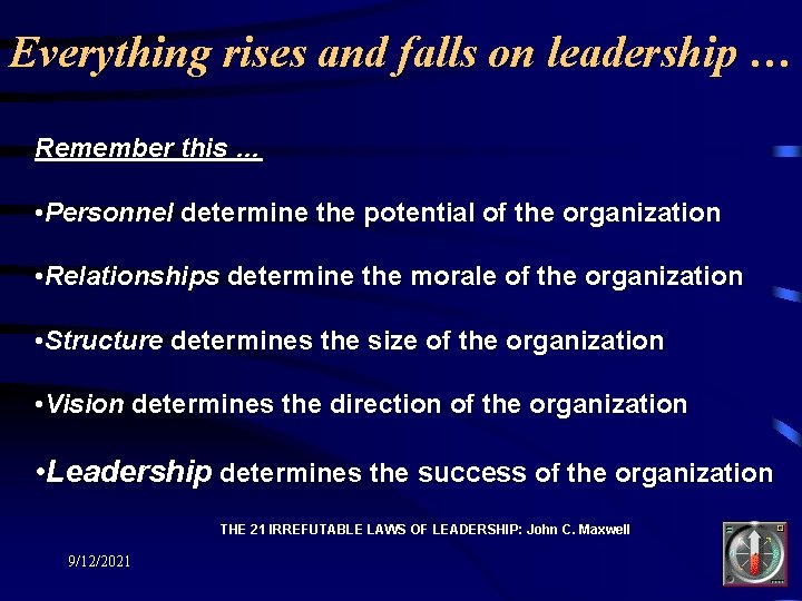Everything rises and falls on leadership … Remember this … • Personnel determine the