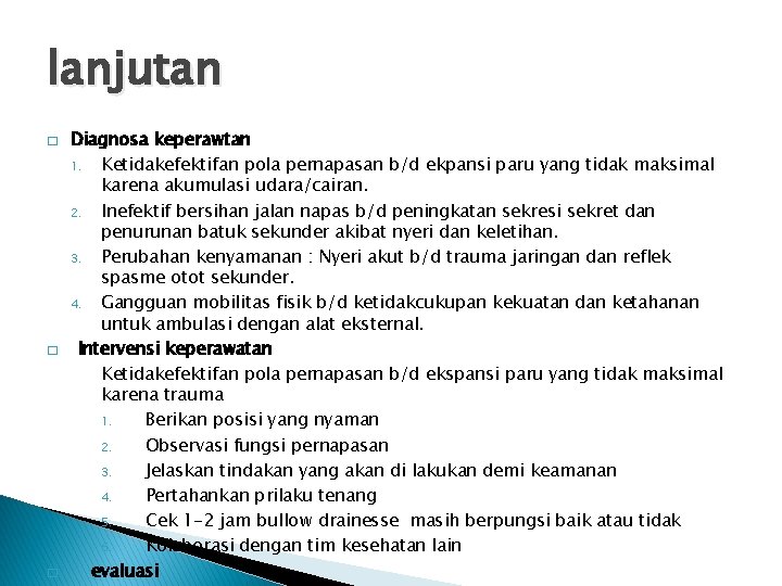 lanjutan � � � Diagnosa keperawtan 1. Ketidakefektifan pola pernapasan b/d ekpansi paru yang