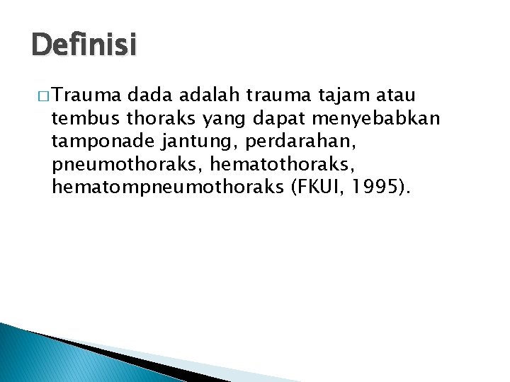 Definisi � Trauma dada adalah trauma tajam atau tembus thoraks yang dapat menyebabkan tamponade