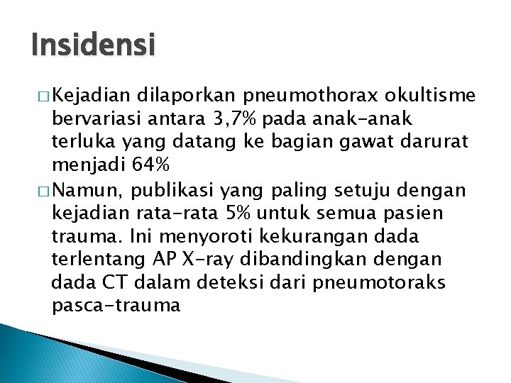 Insidensi � Kejadian dilaporkan pneumothorax okultisme bervariasi antara 3, 7% pada anak-anak terluka yang