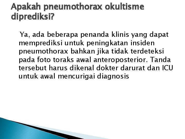 Apakah pneumothorax okultisme diprediksi? Ya, ada beberapa penanda klinis yang dapat memprediksi untuk peningkatan