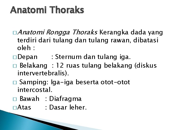 Anatomi Thoraks � Anatomi Rongga Thoraks Kerangka dada yang terdiri dari tulang dan tulang