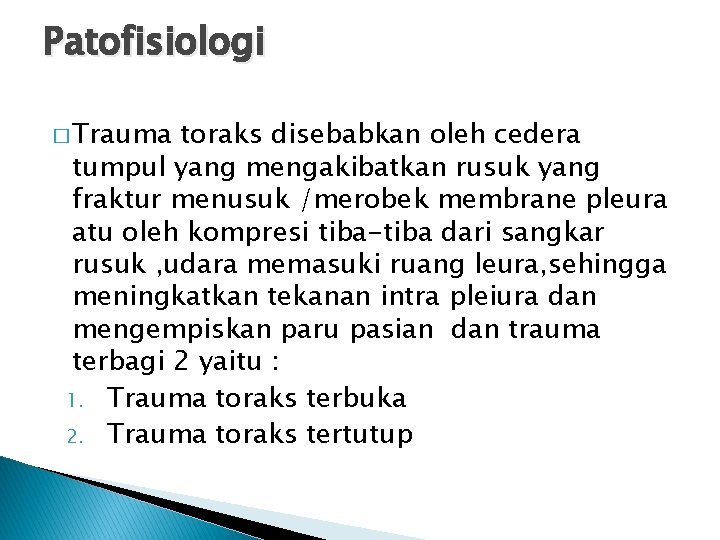 Patofisiologi � Trauma toraks disebabkan oleh cedera tumpul yang mengakibatkan rusuk yang fraktur menusuk