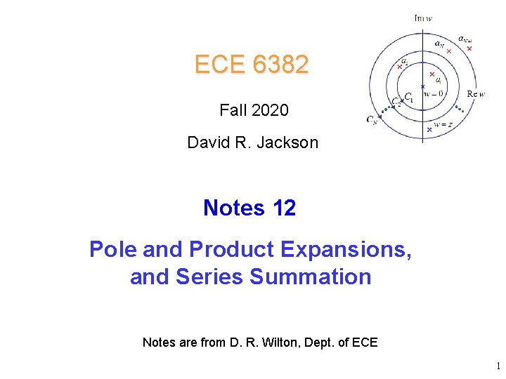 ECE 6382 Fall 2020 David R. Jackson Notes 12 Pole and Product Expansions, and