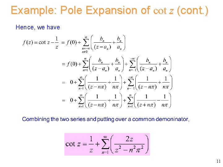 Example: Pole Expansion of cot z (cont. ) Hence, we have 11 