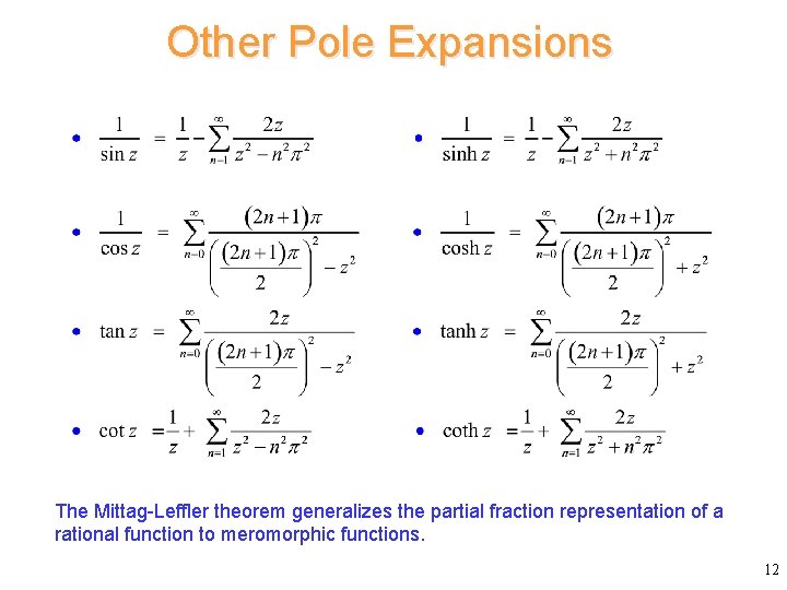 Other Pole Expansions The Mittag-Leffler theorem generalizes the partial fraction representation of a rational