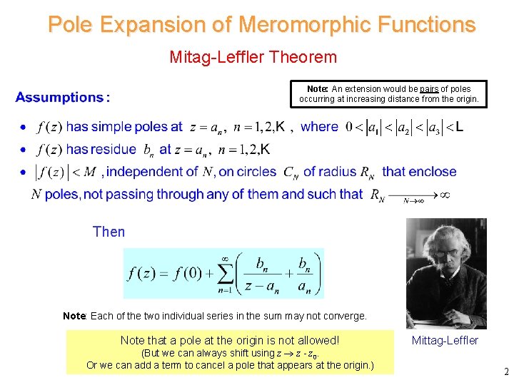 Pole Expansion of Meromorphic Functions Mitag-Leffler Theorem Note: An extension would be pairs of