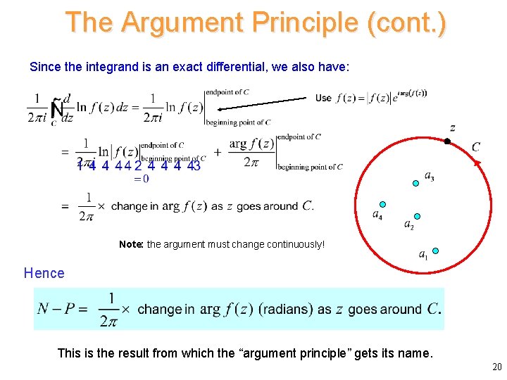 The Argument Principle (cont. ) Since the integrand is an exact differential, we also