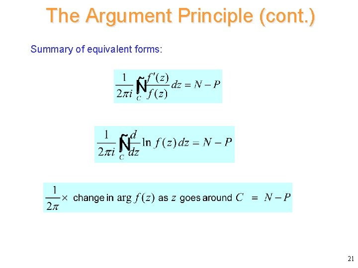 The Argument Principle (cont. ) Summary of equivalent forms: 21 
