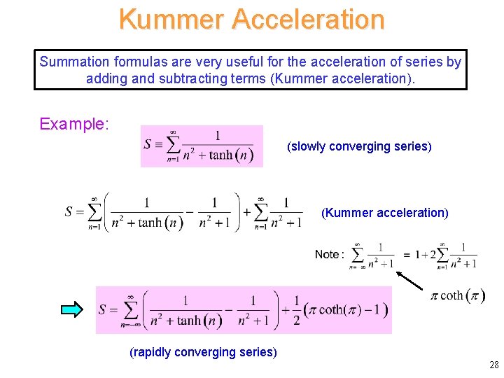 Kummer Acceleration Summation formulas are very useful for the acceleration of series by adding