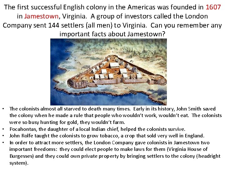 The first successful English colony in the Americas was founded in 1607 in Jamestown,