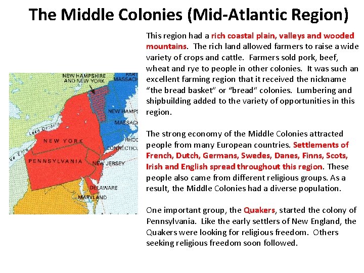 The Middle Colonies (Mid-Atlantic Region) This region had a rich coastal plain, valleys and