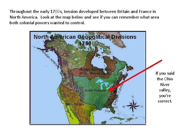 Throughout the early 1700 s, tension developed between Britain and France in North America.