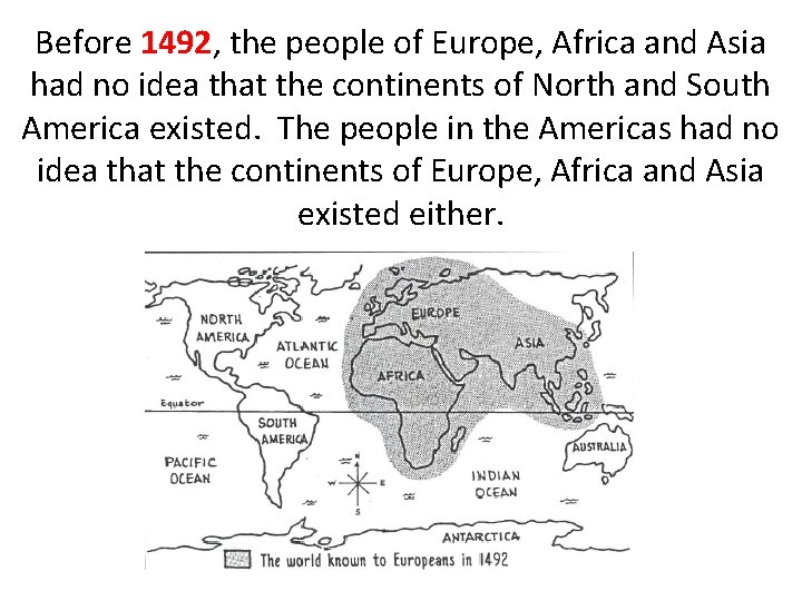 Before 1492, the people of Europe, Africa and Asia had no idea that the