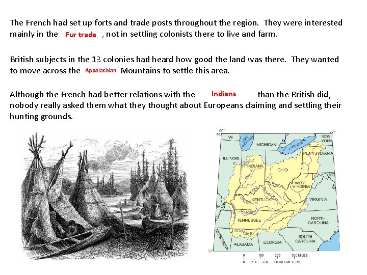The French had set up forts and trade posts throughout the region. They were