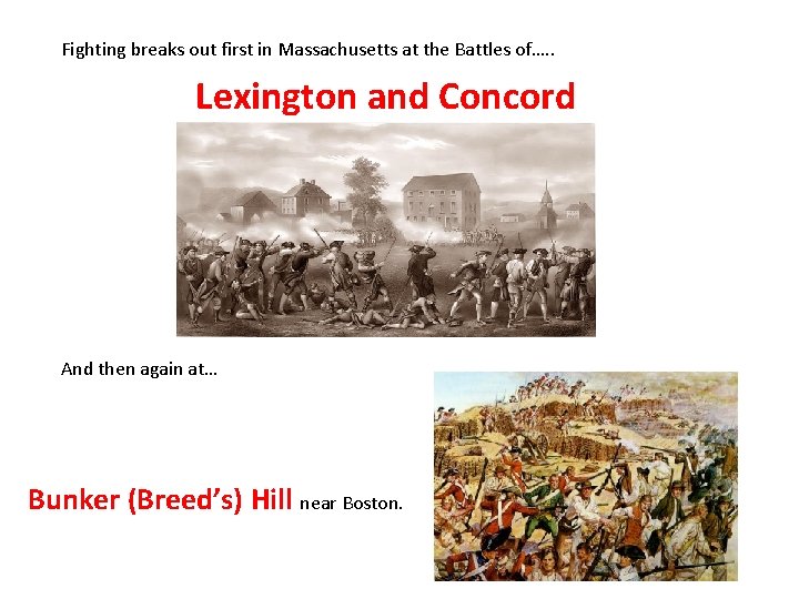 Fighting breaks out first in Massachusetts at the Battles of…. . Lexington and Concord