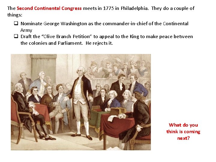 The Second Continental Congress meets in 1775 in Philadelphia. They do a couple of