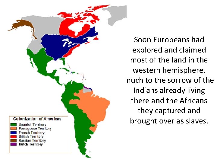 Soon Europeans had explored and claimed most of the land in the western hemisphere,