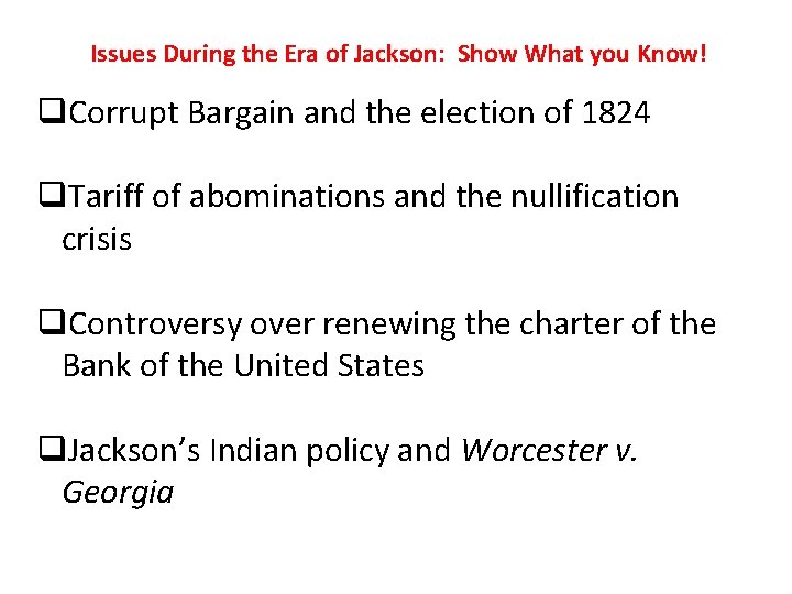 Issues During the Era of Jackson: Show What you Know! q. Corrupt Bargain and