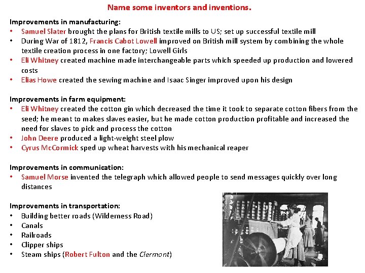 Name some inventors and inventions. Improvements in manufacturing: • Samuel Slater brought the plans