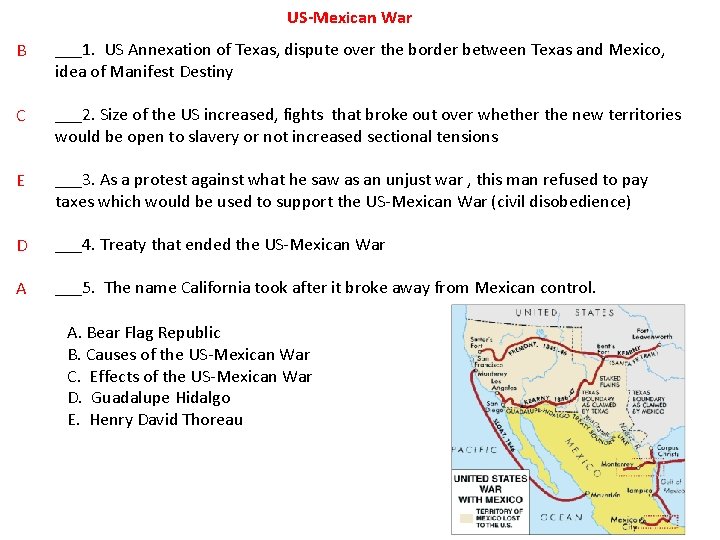 US-Mexican War B ___1. US Annexation of Texas, dispute over the border between Texas