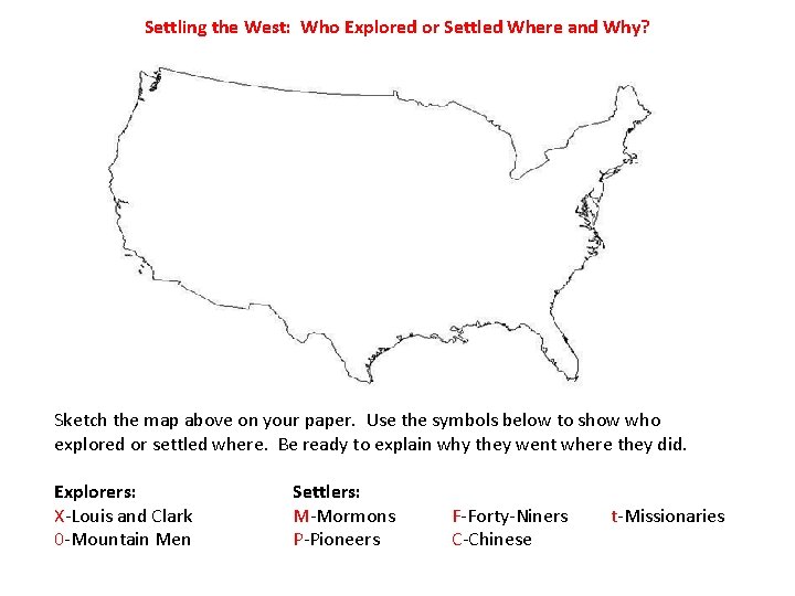 Settling the West: Who Explored or Settled Where and Why? Sketch the map above