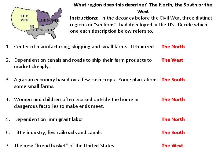 What region does this describe? The North, the South or the West Instructions: In