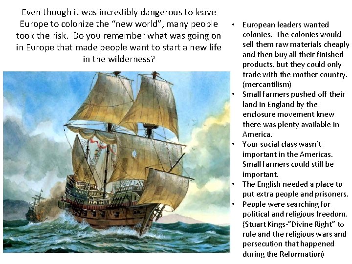 Even though it was incredibly dangerous to leave Europe to colonize the “new world”,