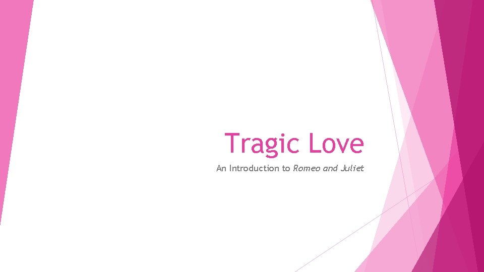 Tragic Love An Introduction to Romeo and Juliet 